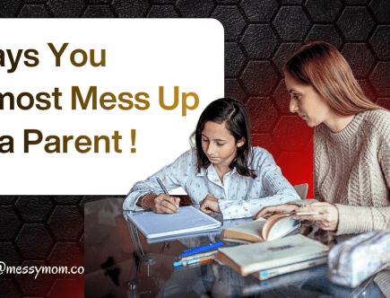Ways You Almost Mess Up as a Parent