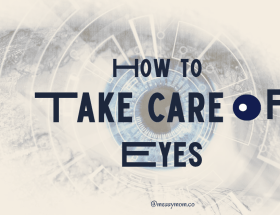 How to take care of your Eyes