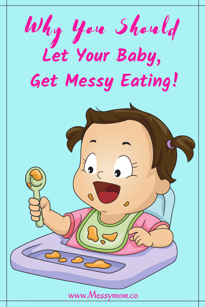 Why You Should Let Your Baby, Get Messy Eating?