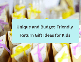 Unique and Pocket-Friendly Return Gift Ideas for Kids