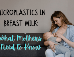 Microplastics in Breast Milk: What Mothers Need to Know