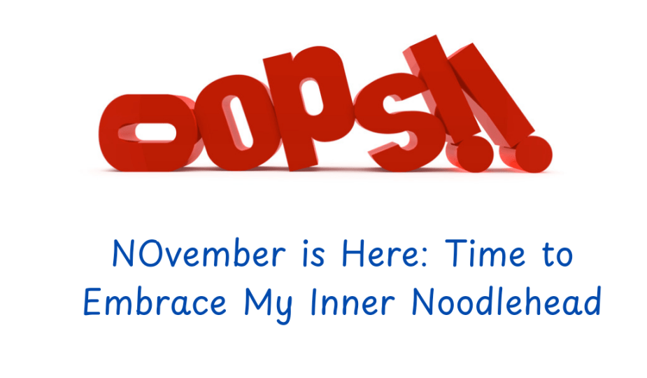 NOvember is Here: Time to Embrace My Inner Noodlehead