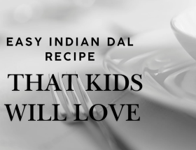 Easy Indian dal recipe that kids will love