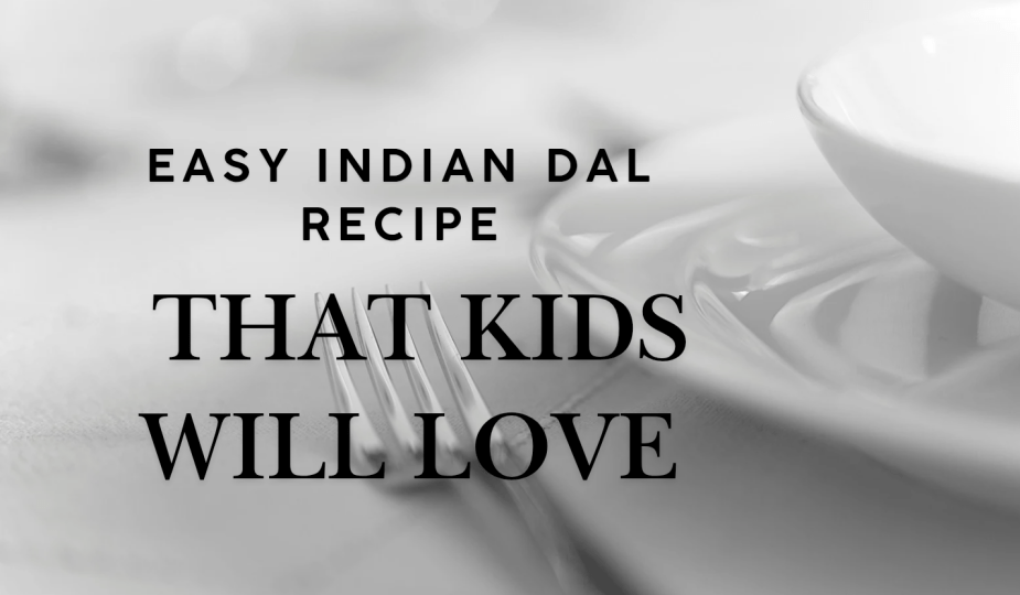 Easy Indian dal recipe that kids will love
