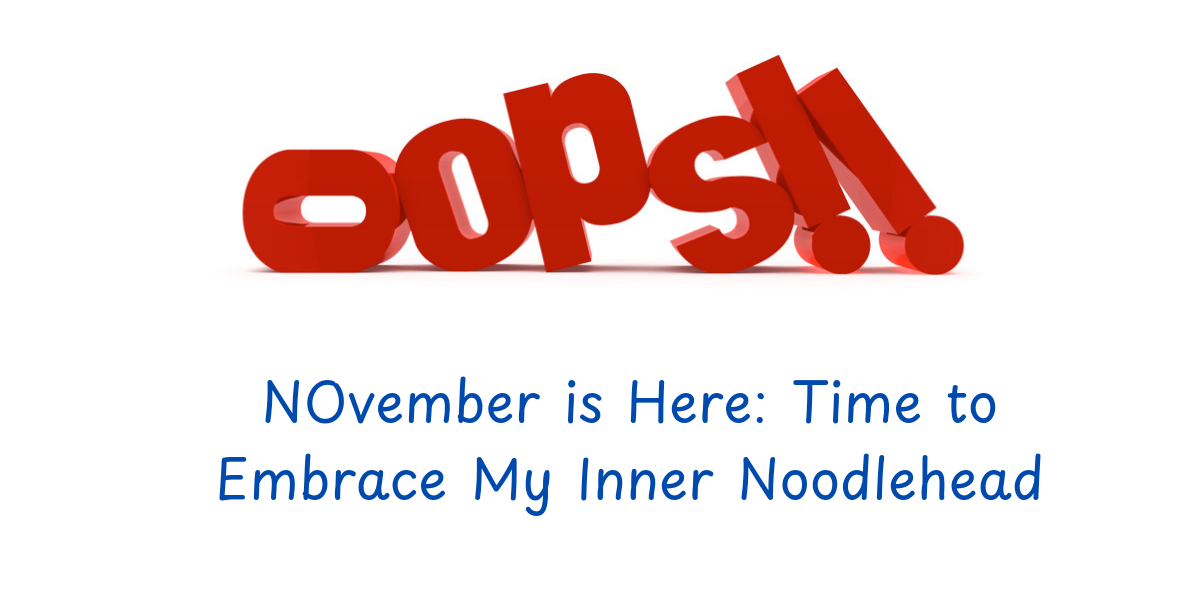 NOvember is Here: Time to Embrace My Inner Noodlehead