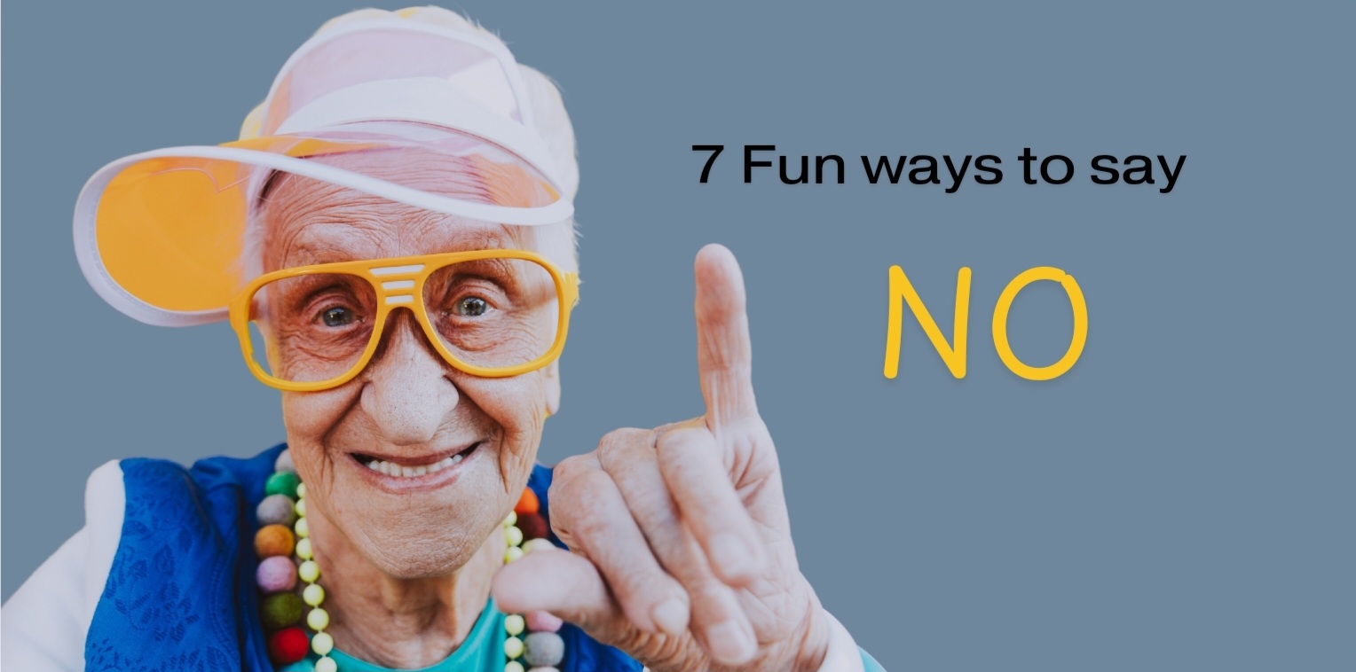 7 Fun ways to say NO without guilt